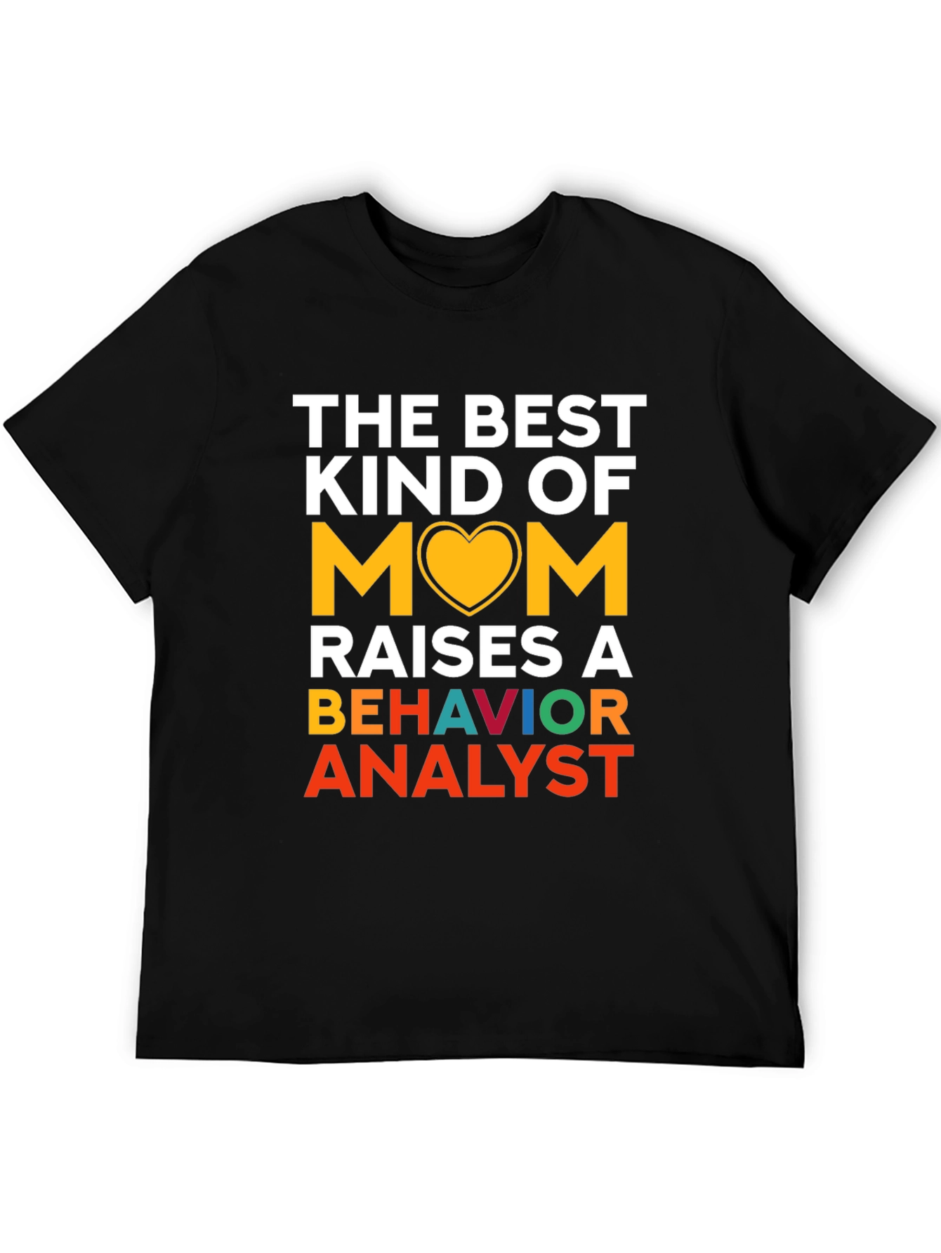 Best Mom Raises a Behavior Analyst T-Shirt