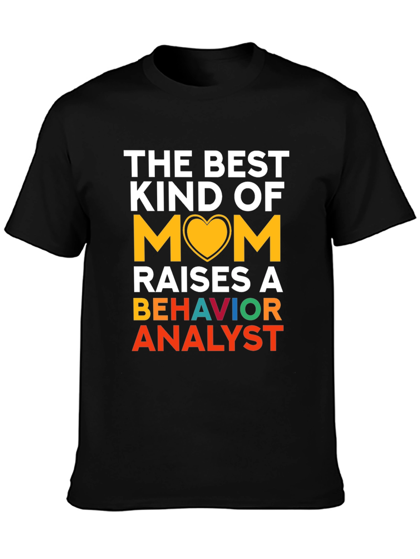 Best Mom Raises a Behavior Analyst T-Shirt