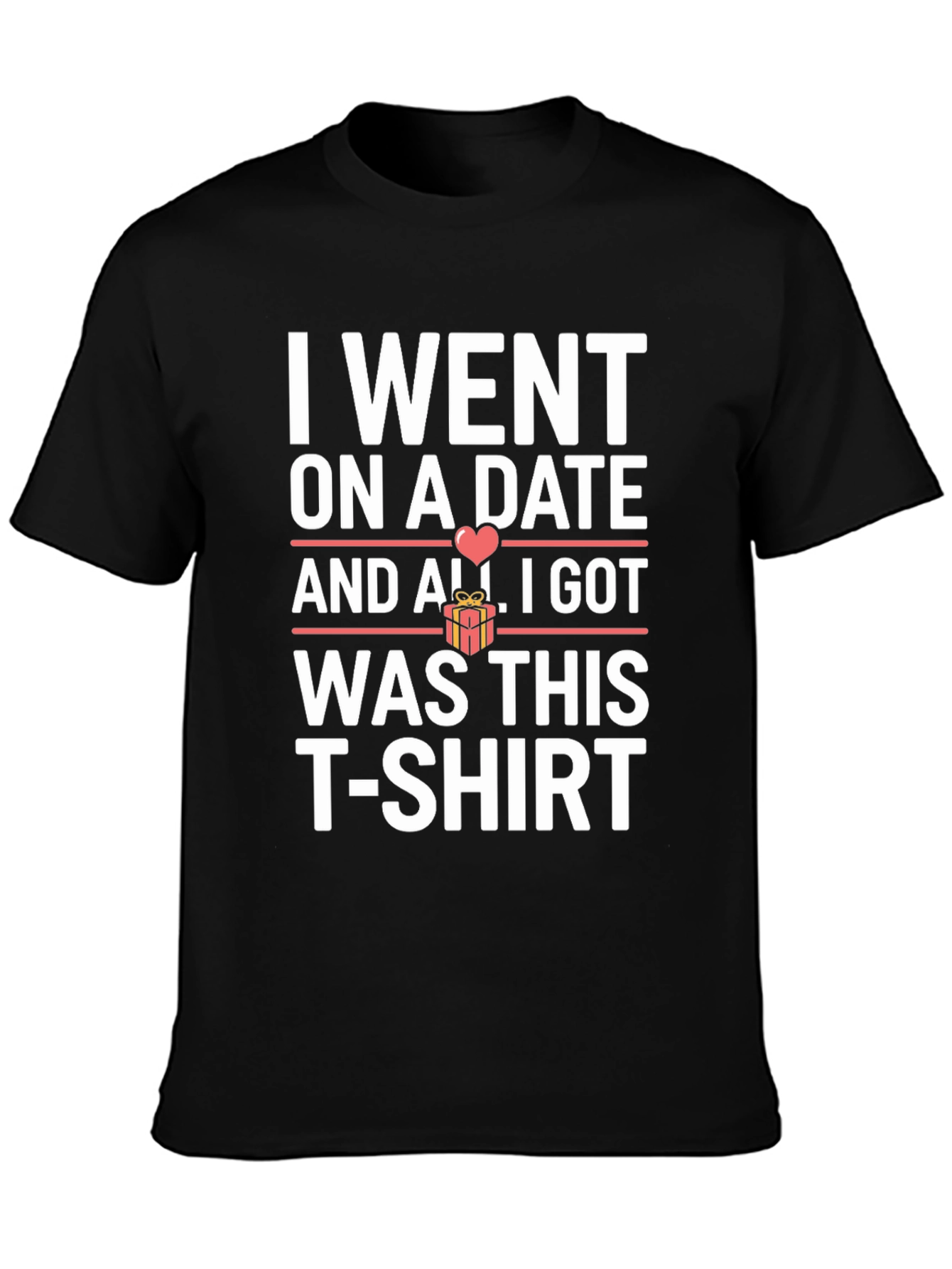 Funny Date T-Shirt - I Went on a Date