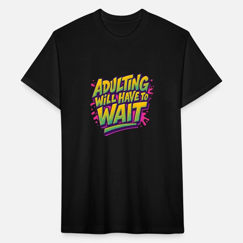 Adulting will have to wait