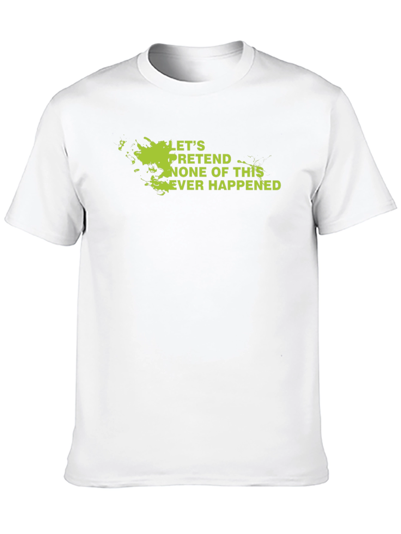 Lets Pretend Graphic Tee - Sarcastic Humor Shirt