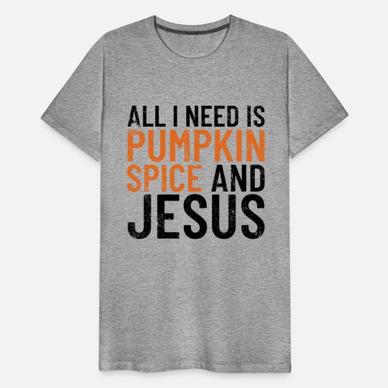 All I Need Is Pumpkin Spice And Jesus Thanksgiving