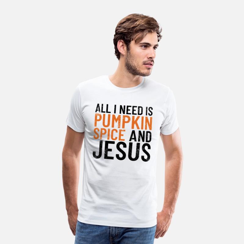 All I Need Is Pumpkin Spice And Jesus Thanksgiving