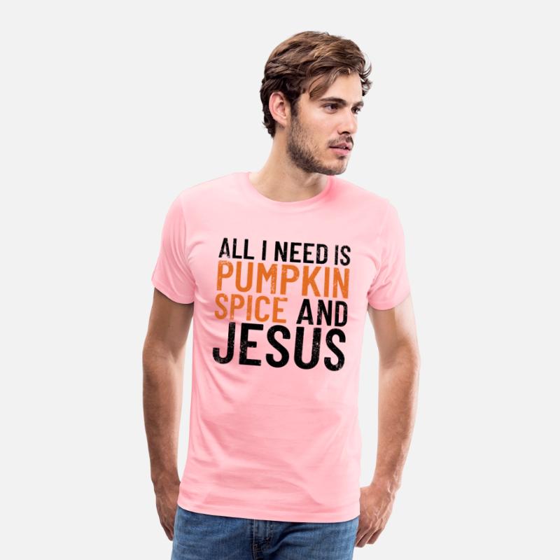 All I Need Is Pumpkin Spice And Jesus Thanksgiving