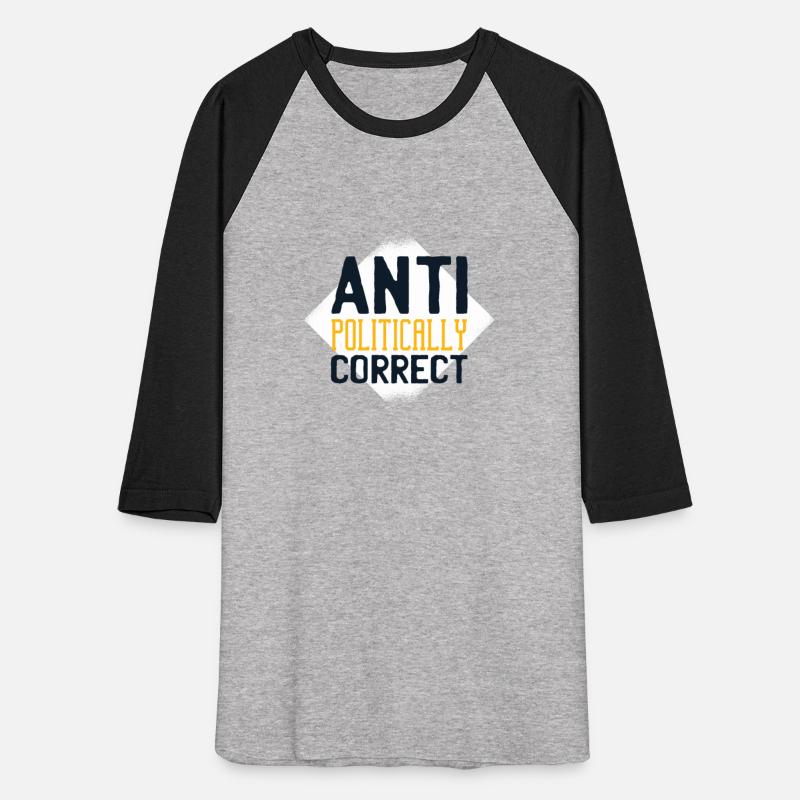 Anti politically correct Tshirt