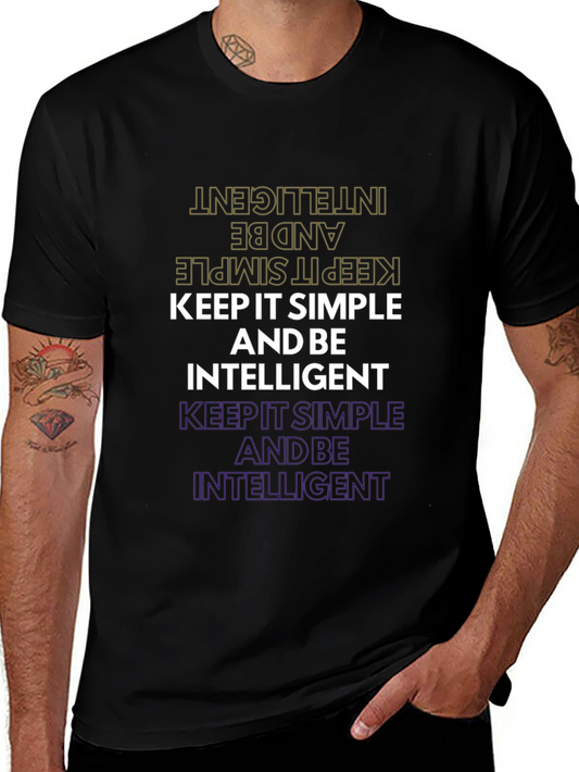 Keep it Simple and Be Intelligent Graphic Tee