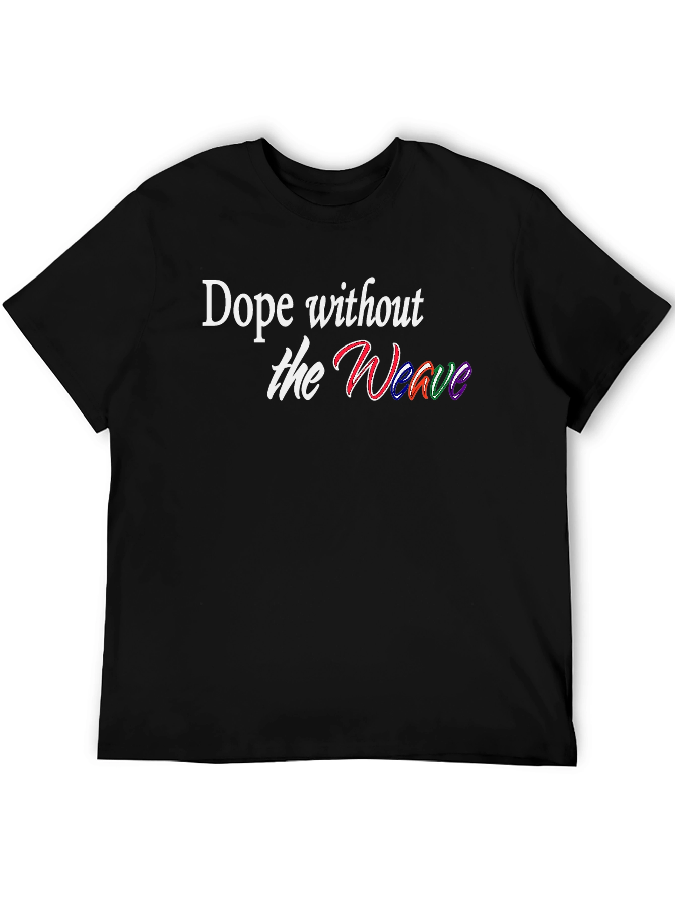 Dope Without the Weave Black T-Shirt