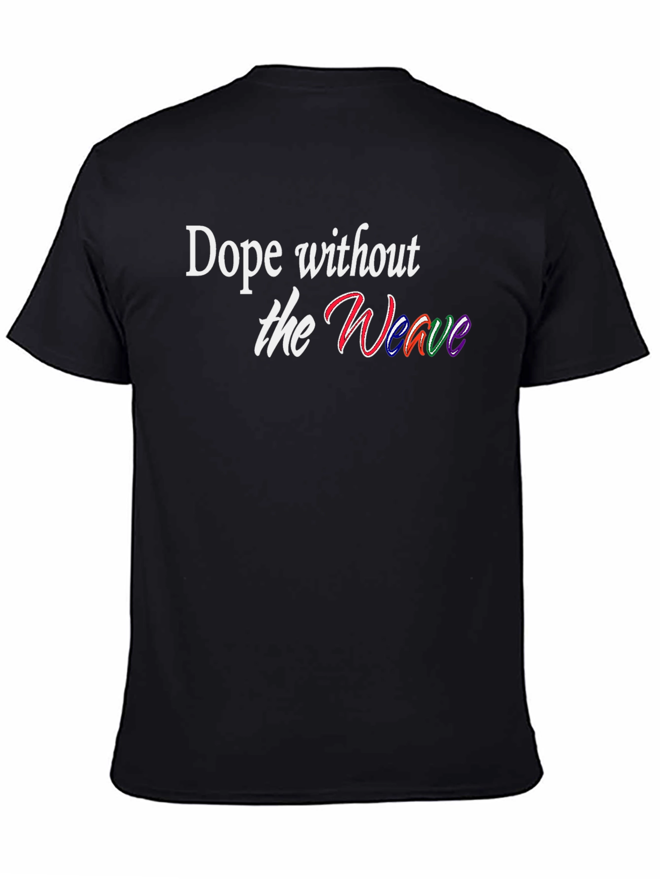 Dope Without the Weave Black T-Shirt