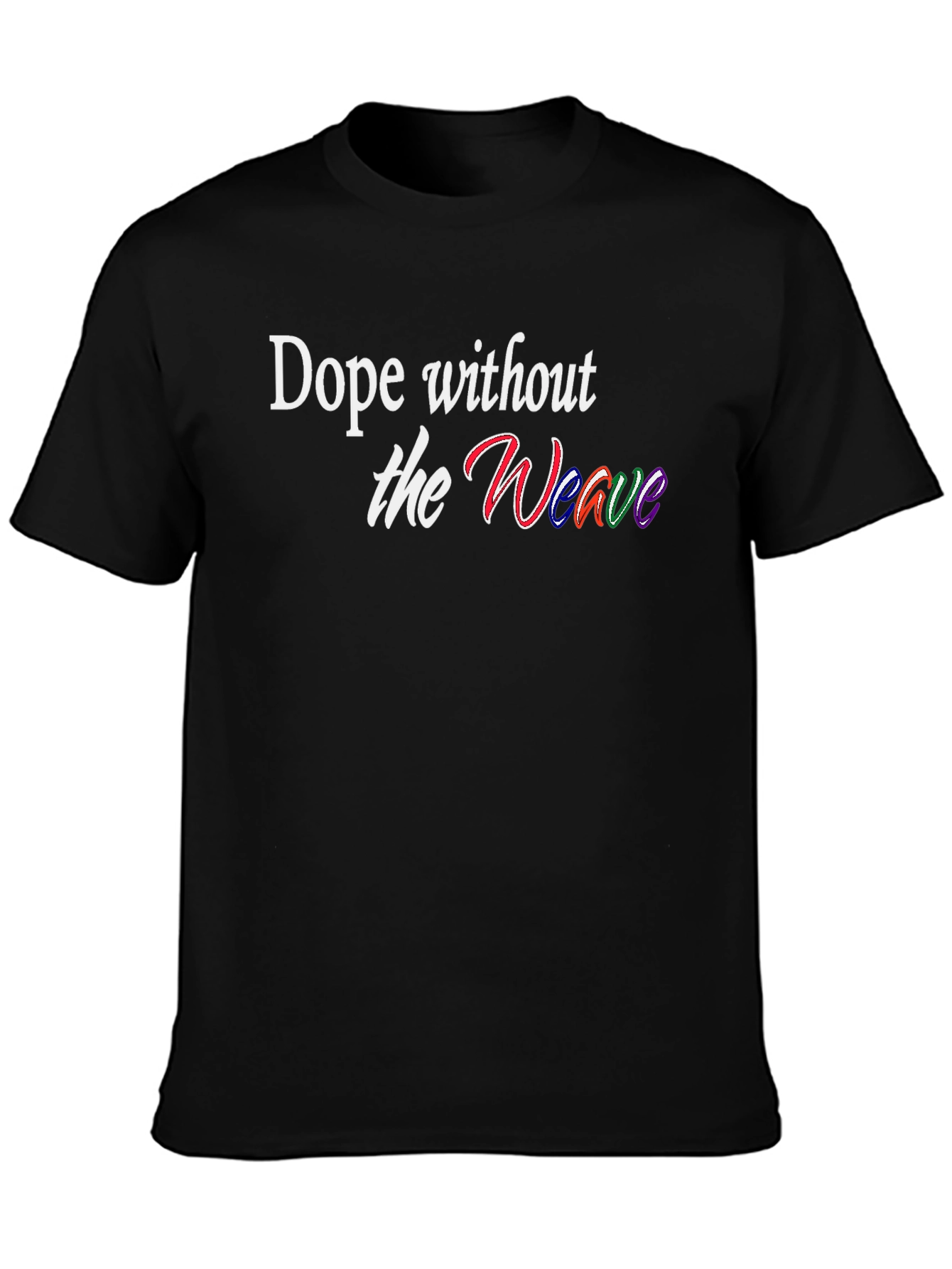 Dope Without the Weave Black T-Shirt