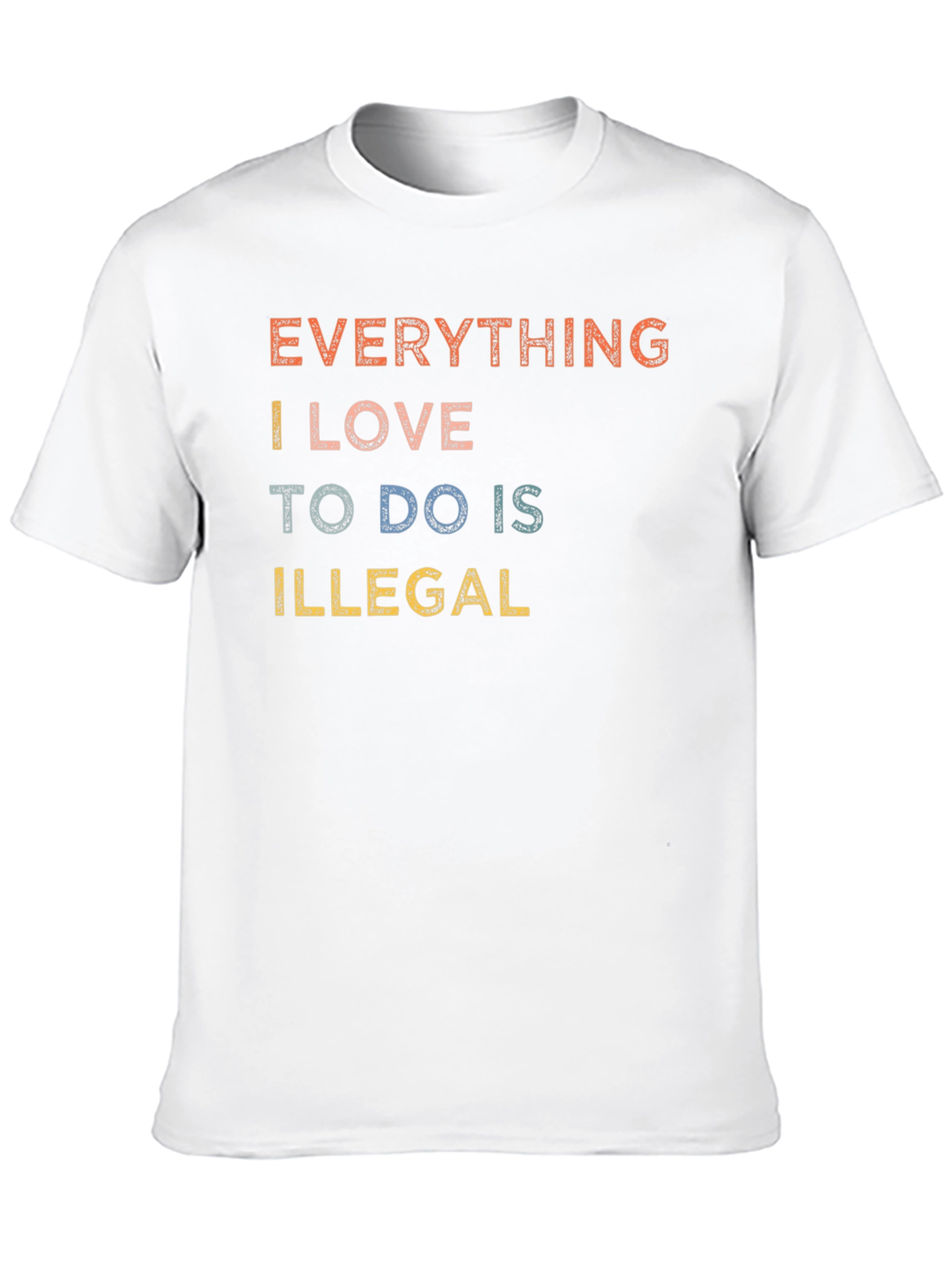 Everything I Love To Do Is Illegal Graphic Tee