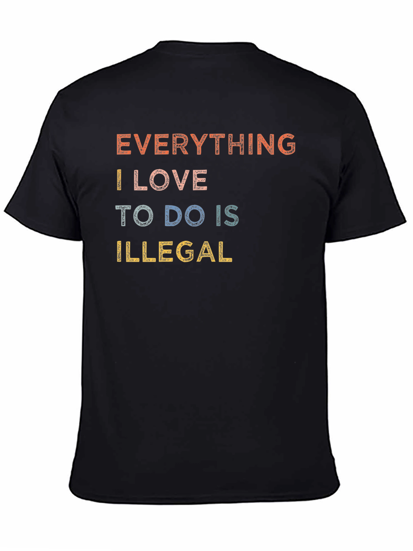 Everything I Love To Do Is Illegal Graphic Tee