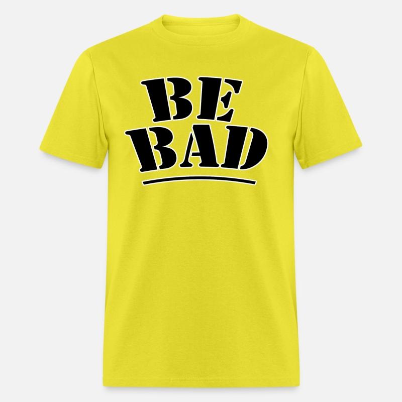 Be bad