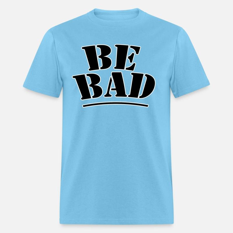 Be bad