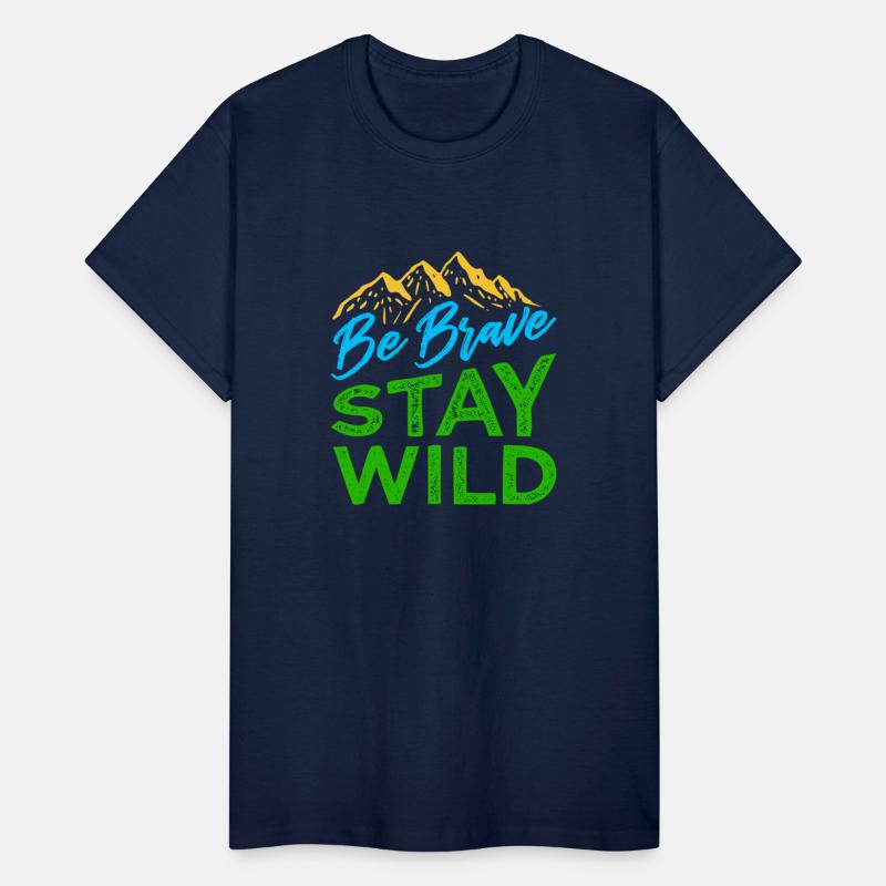 Be Brave Stay Wild Wilderness Outdoors Hiking