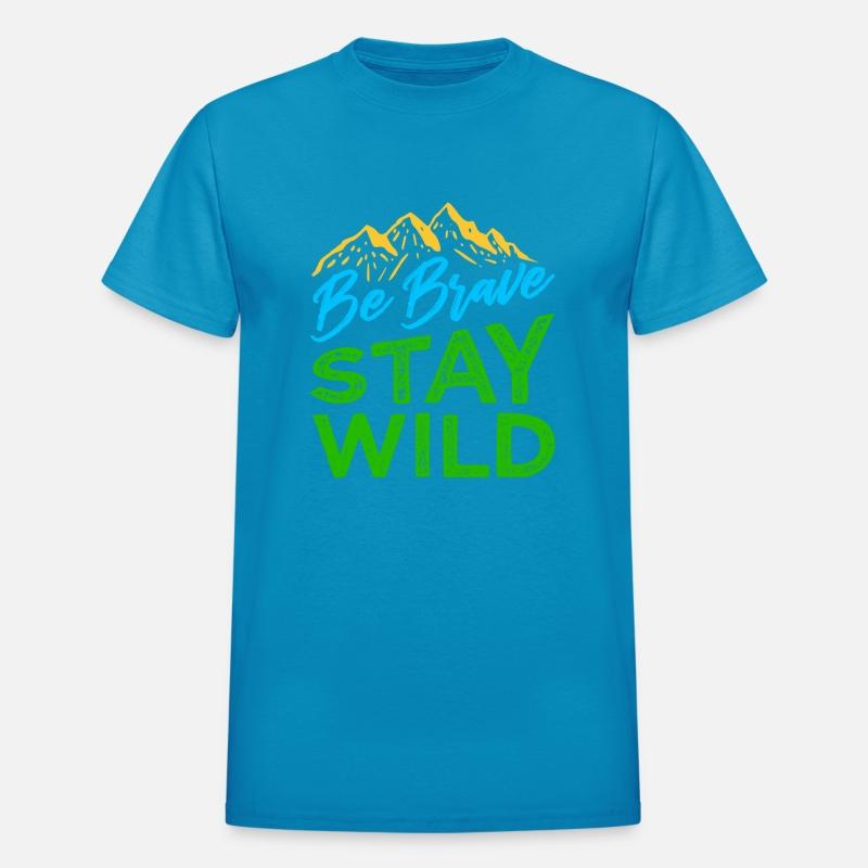 Be Brave Stay Wild Wilderness Outdoors Hiking