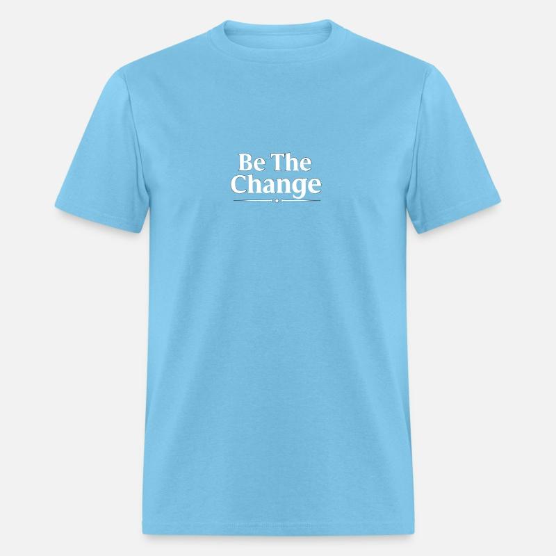 Be The Change - Inspirational Motivational Quote