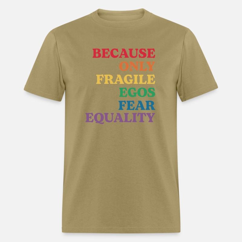 Because Only Fragile Egos Fear Equality