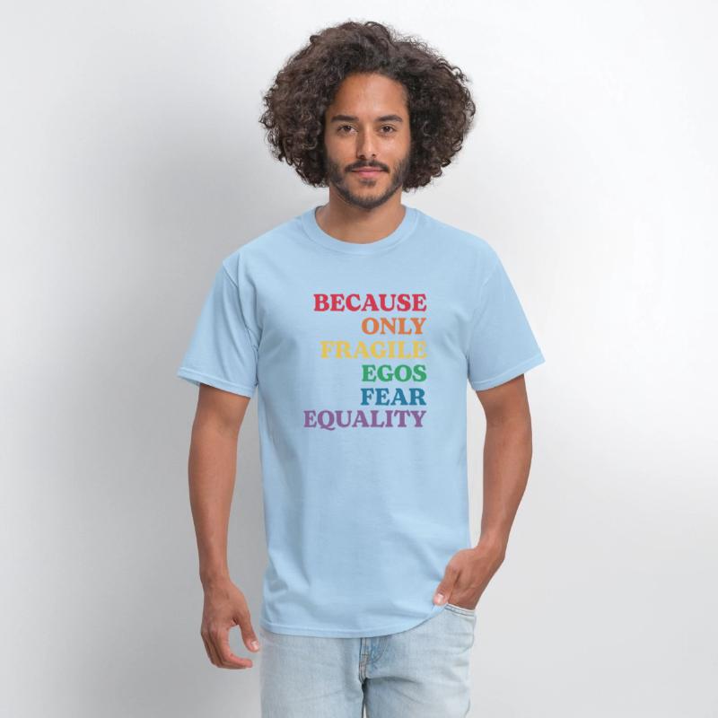 Because Only Fragile Egos Fear Equality
