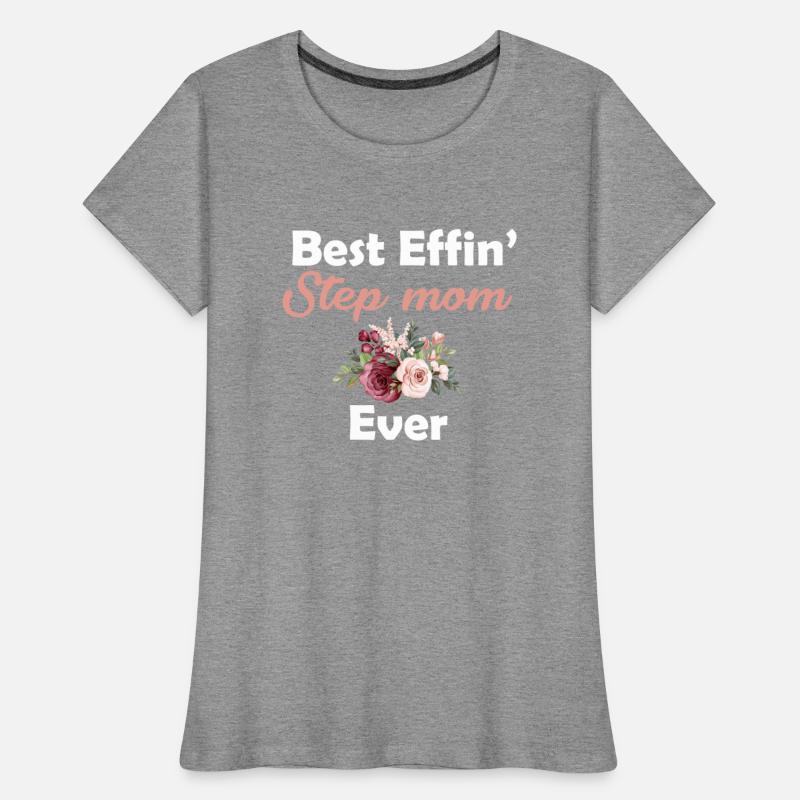 Best Effin' Step Mom Ever Stepmom Married Parents