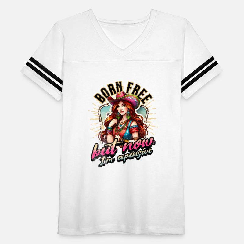 Born Free But Now Expensive Cowgirl