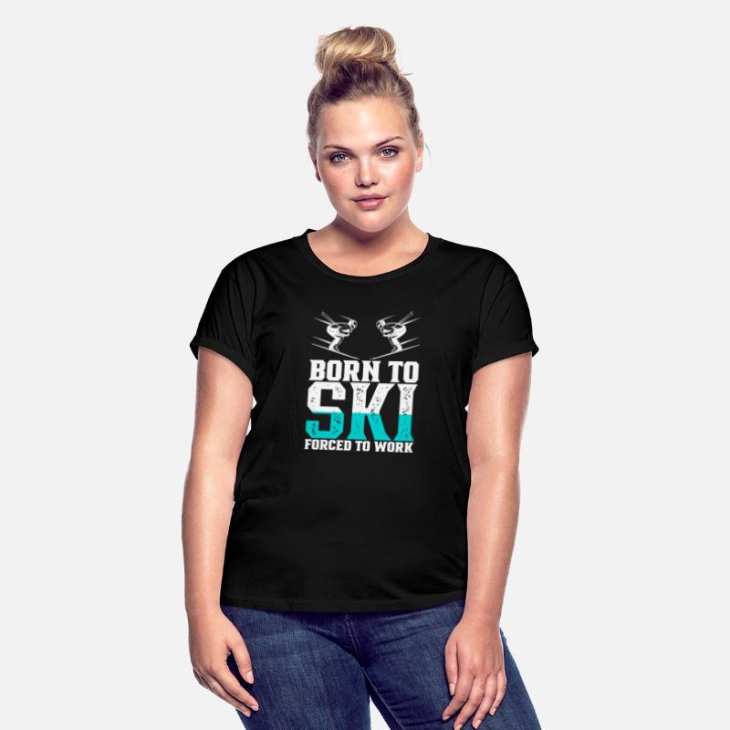 BORN TO SKI FORCED TO WORK Gift Women Men