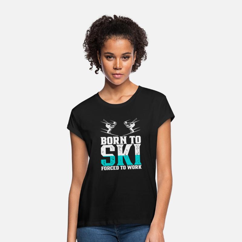 BORN TO SKI FORCED TO WORK Gift Women Men
