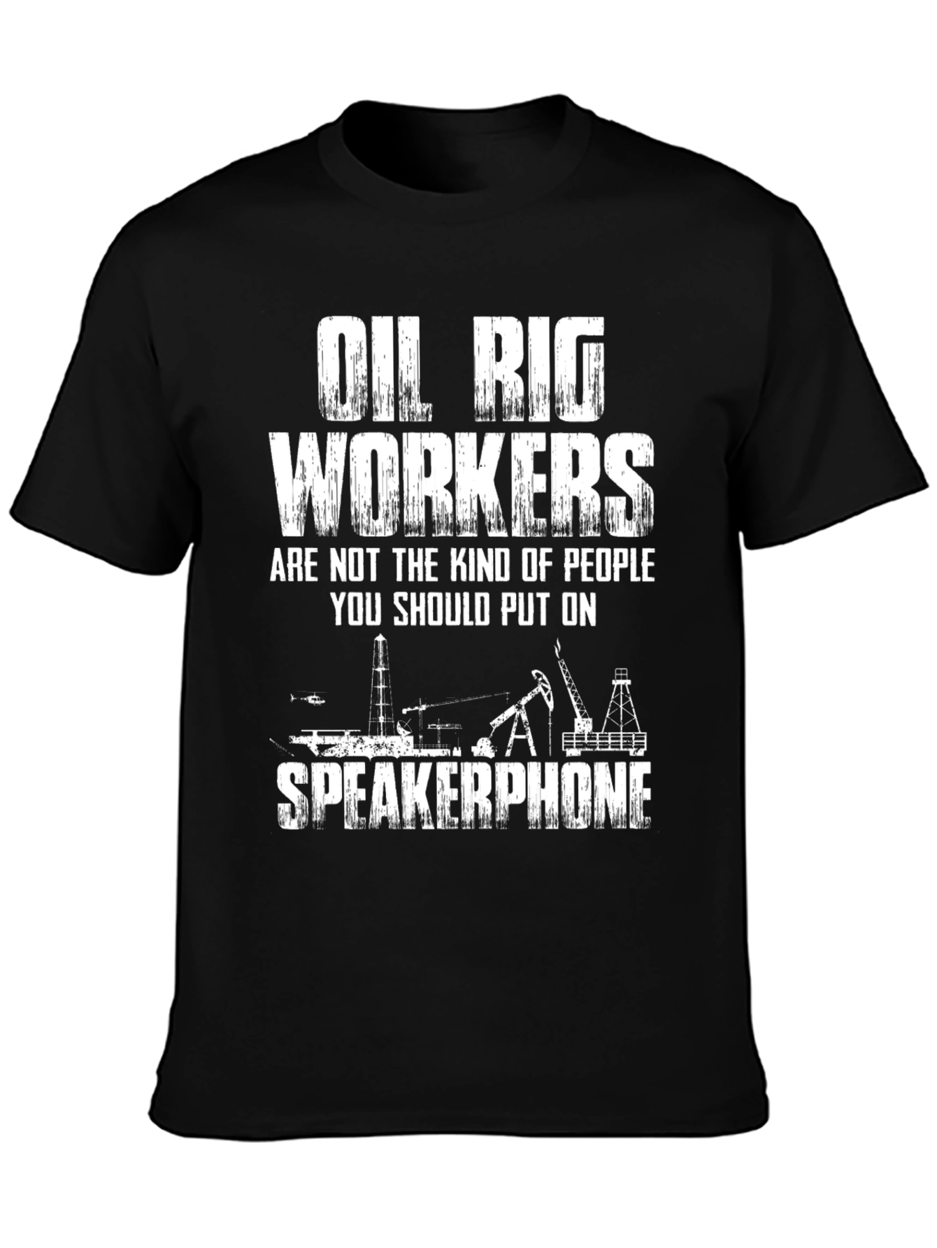 Oil Rig Workers Speakerphone T-Shirt