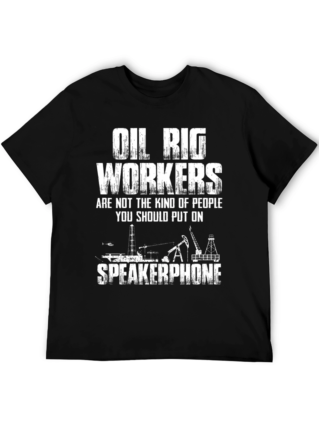 Oil Rig Workers Speakerphone T-Shirt