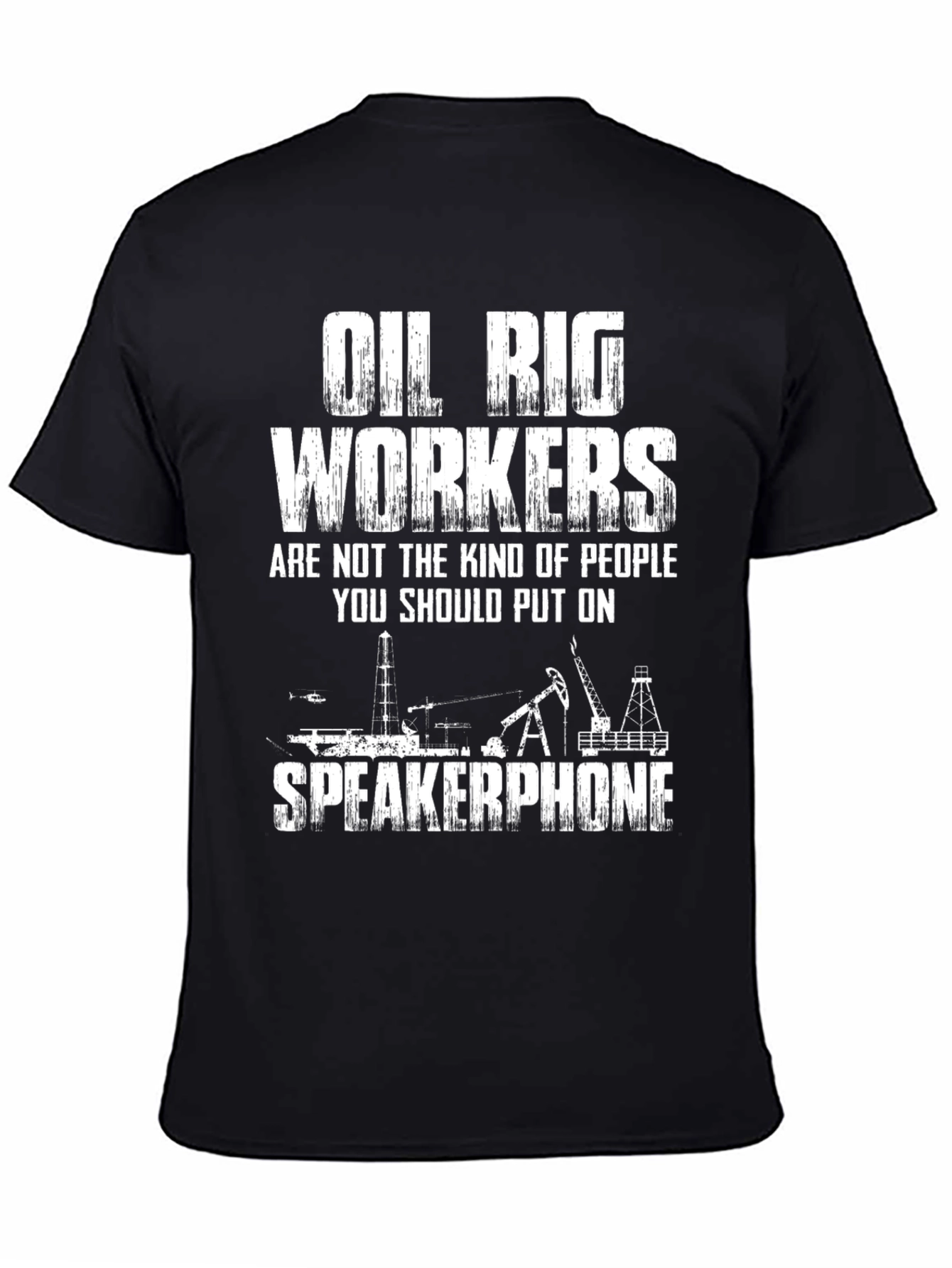 Oil Rig Workers Speakerphone T-Shirt