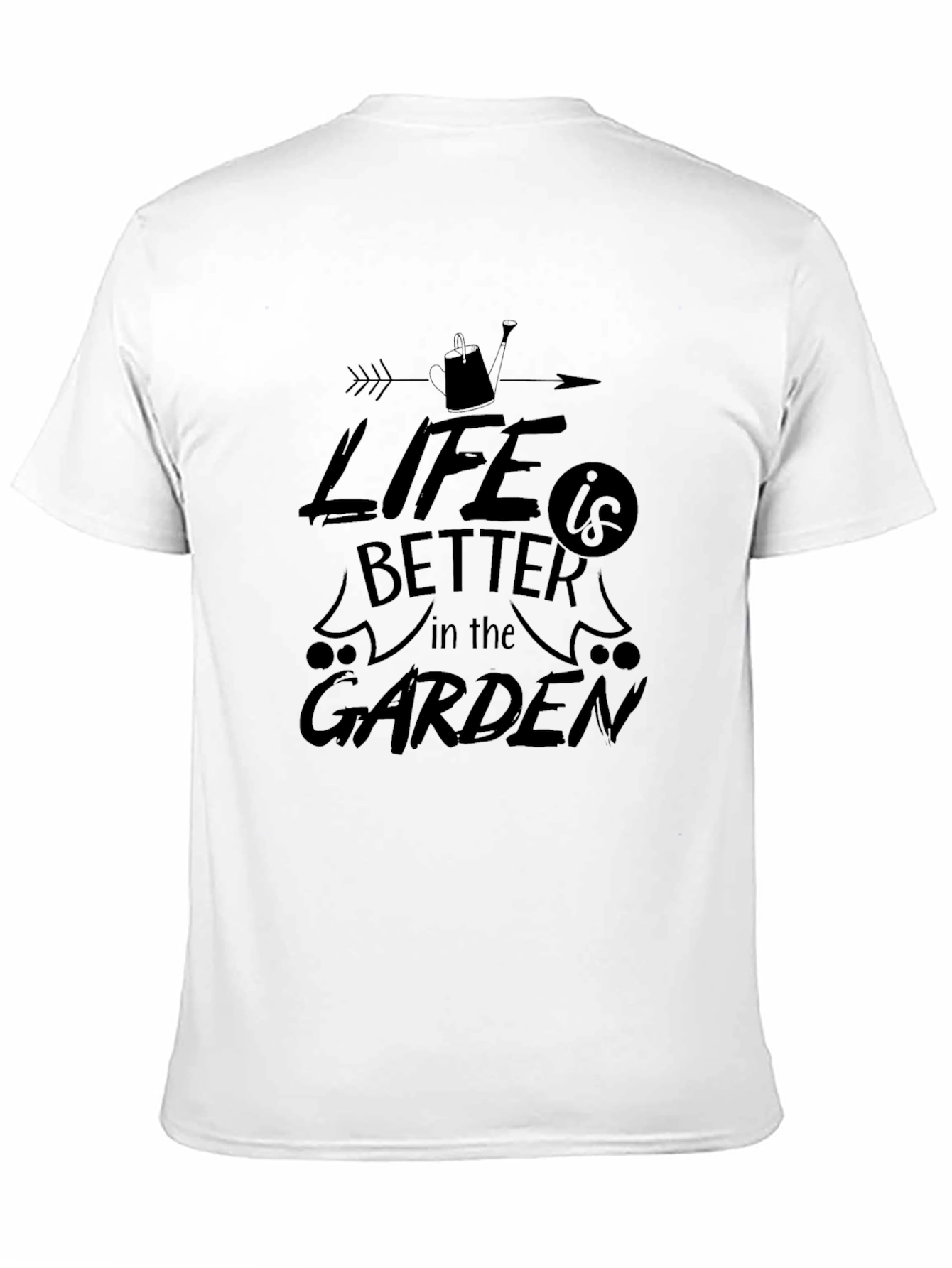 Life is Better in the Garden T-Shirt