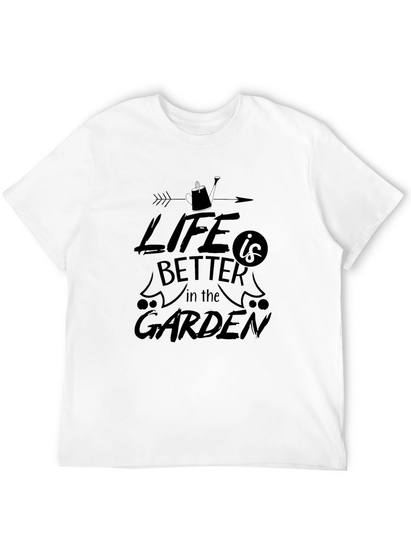 Life is Better in the Garden T-Shirt