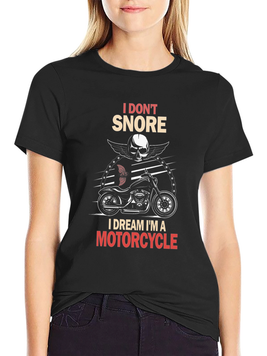 Motorcycle Dream T-Shirt - I Dont Snore