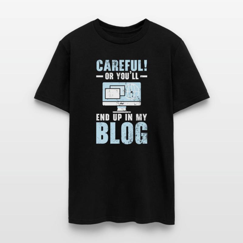 Careful Or You'll End Up In My Blog Blogging