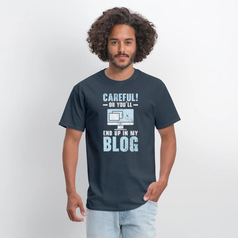 Careful Or You'll End Up In My Blog Blogging