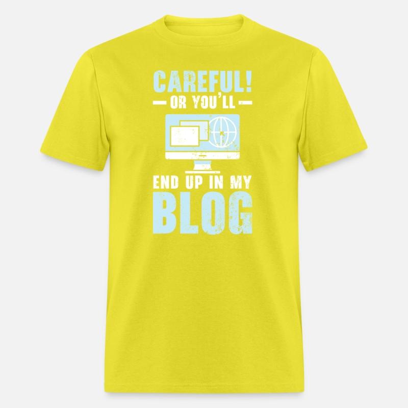 Careful Or You'll End Up In My Blog Blogging