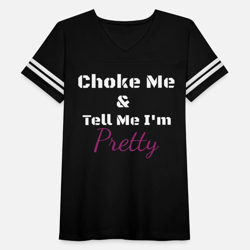 Choke Me And Tell Me I'm Pretty