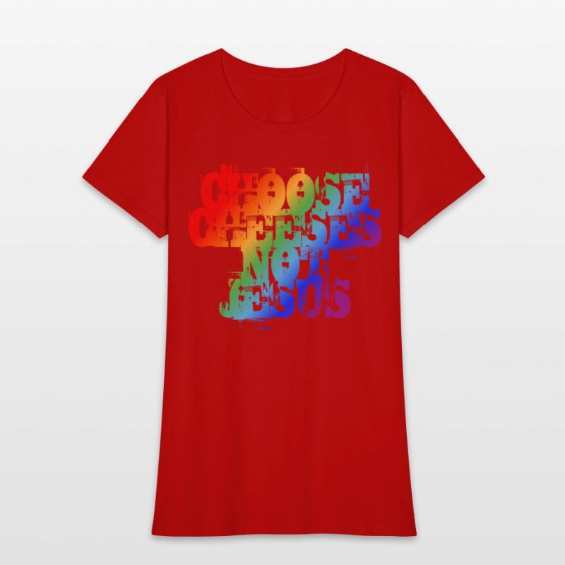 Choose Cheeses - not Jesus LGBTQi+