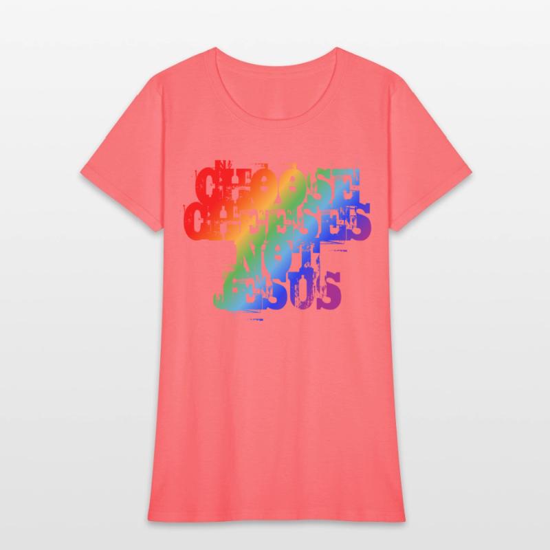 Choose Cheeses - not Jesus LGBTQi+