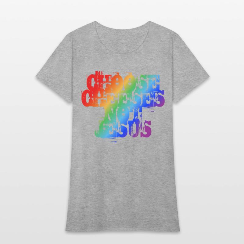 Choose Cheeses - not Jesus LGBTQi+