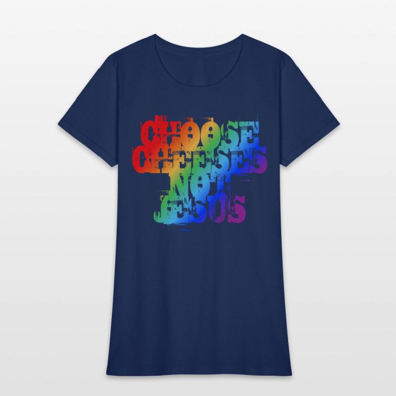 Choose Cheeses - not Jesus LGBTQi+