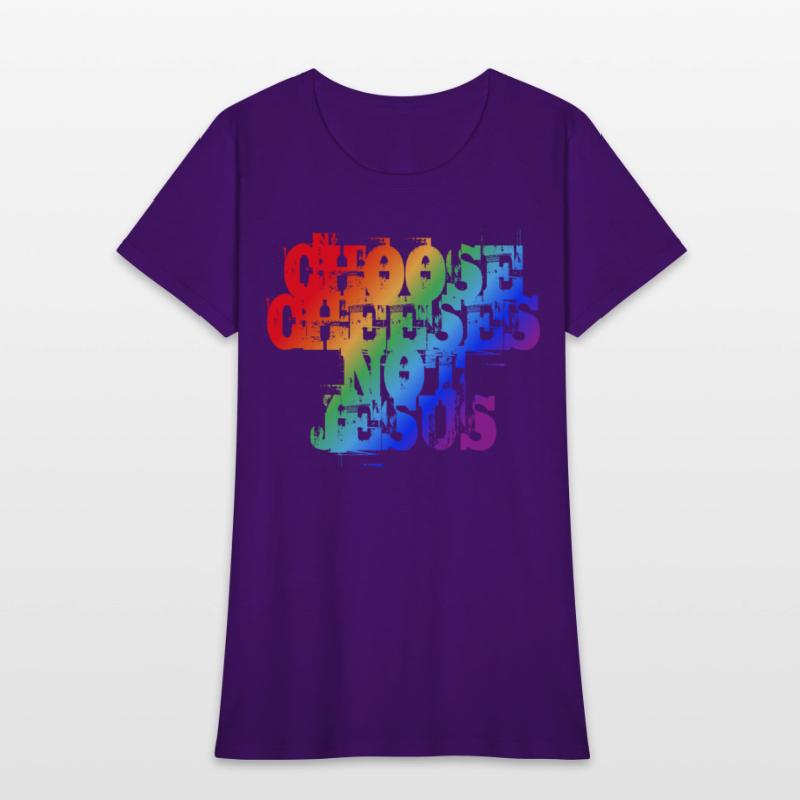 Choose Cheeses - not Jesus LGBTQi+
