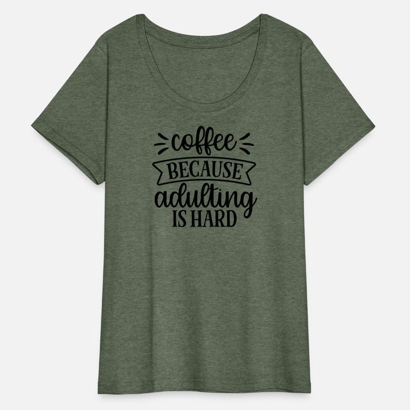 Coffee Because Adulthood Is Hard