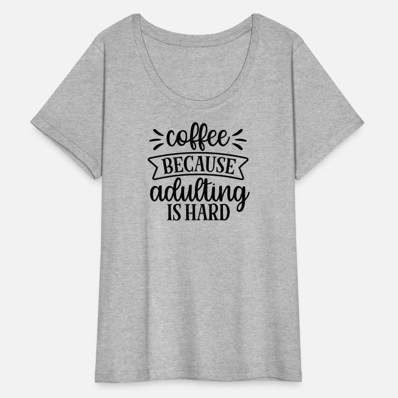 Coffee Because Adulthood Is Hard