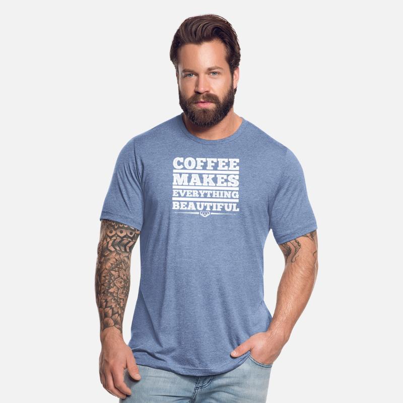 Coffee makes everything beautiful