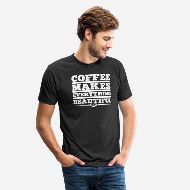 Coffee makes everything beautiful