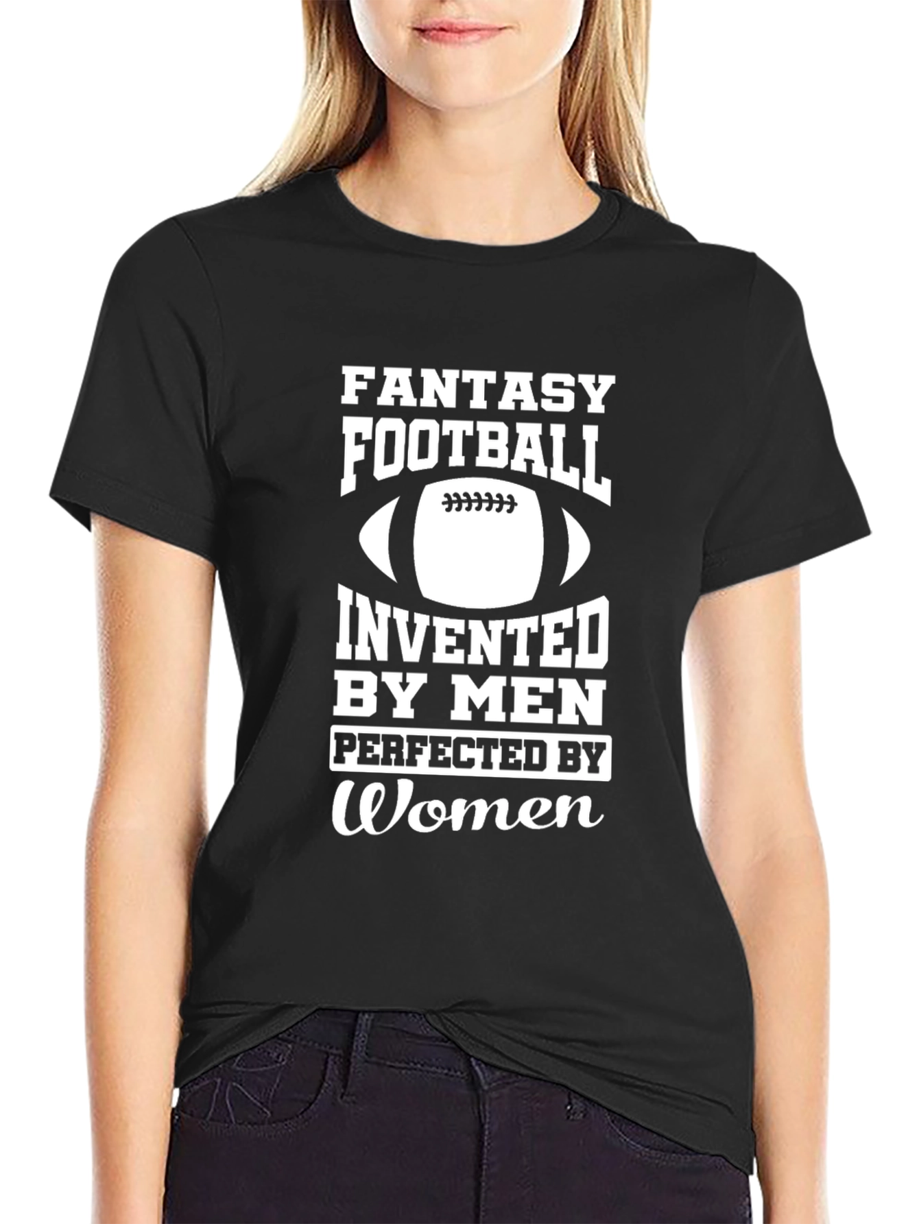 Fantasy Football Invented By Men Perfected By Women T-Shirt