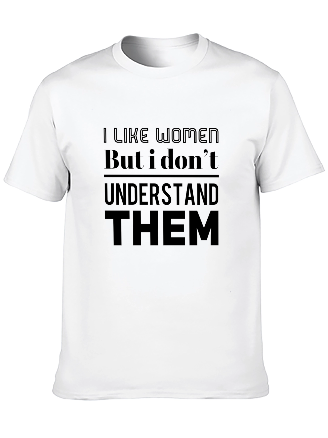 I Like Women T-Shirt - Humorous Graphic Tee