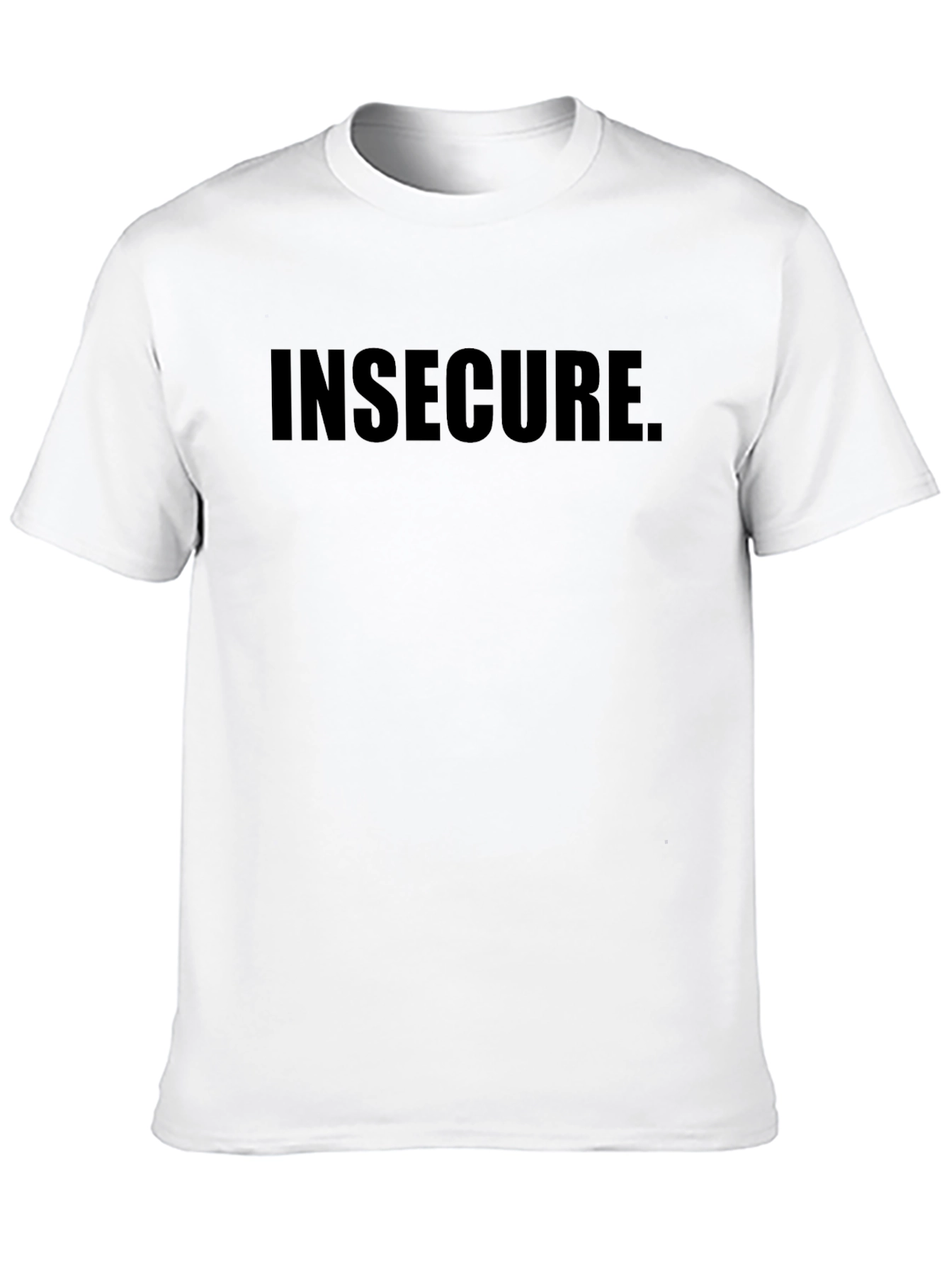 Insecure T-Shirt - Soft Cotton Tee