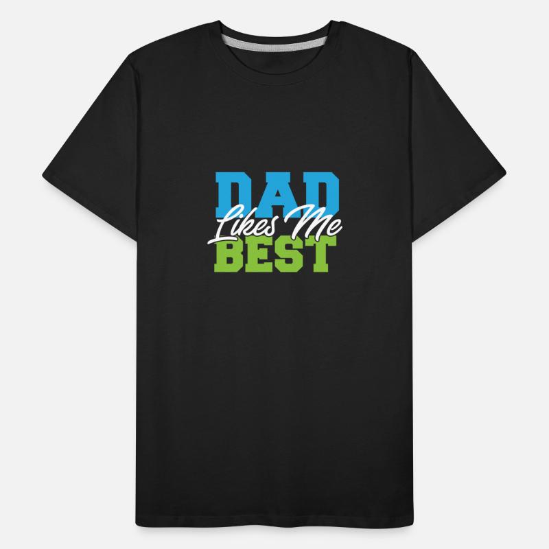 Dad Likes Me Best Daddy's Favorite Child Funny