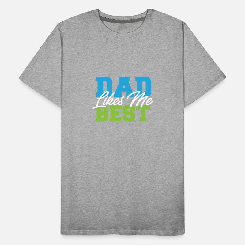 Dad Likes Me Best Daddy's Favorite Child Funny